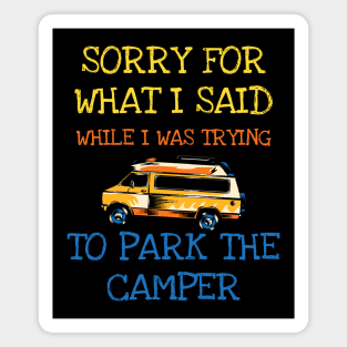 Sorry For What I Said When I Was Parking The Camper RV Magnet